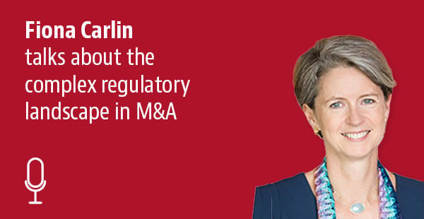 Fiona Carlin on M&A's complex regulatory landscape